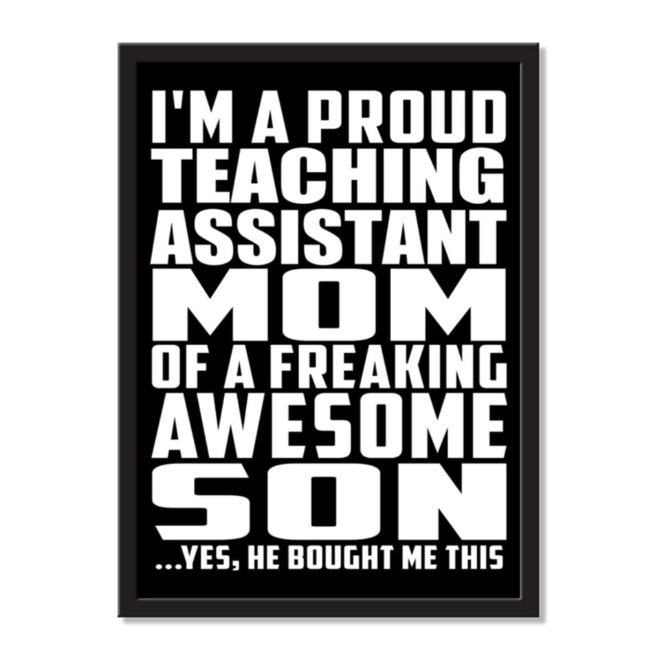 I'm A Proud Teaching Assistant Mom Of A Freaking Awesome Son, He Bought Me This - Portrait Frame Photo Tile
