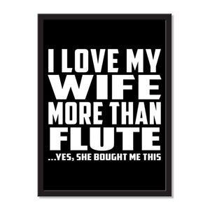 I Love My Wife More Than Flute ...Yes, She Bought Me This - Portrait Frame Photo Tile