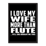 I Love My Wife More Than Flute ...Yes, She Bought Me This - Portrait Frame Photo Tile