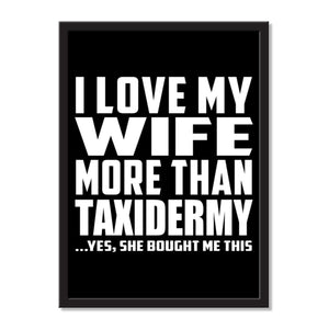 I Love My Wife More Than Taxidermy ...Yes, She Bought Me This - Portrait Frame Photo Tile