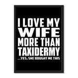 I Love My Wife More Than Taxidermy ...Yes, She Bought Me This - Portrait Frame Photo Tile