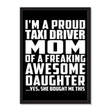 I'm A Proud Taxi Driver Mom Of A Freaking Awesome Daughter, She Bought Me This - Portrait Frame Photo Tile