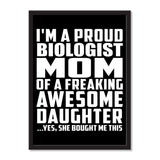 I'm A Proud Biologist Mom Of A Freaking Awesome Daughter, She Bought Me This - Portrait Frame Photo Tile