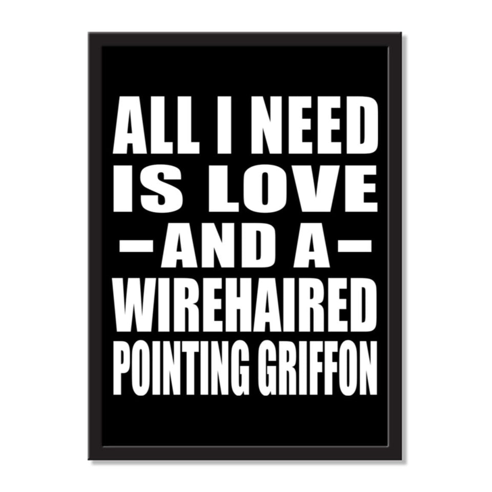 All I Need Is Love And A Wirehaired Pointing Griffon - Portrait Frame Photo Tile