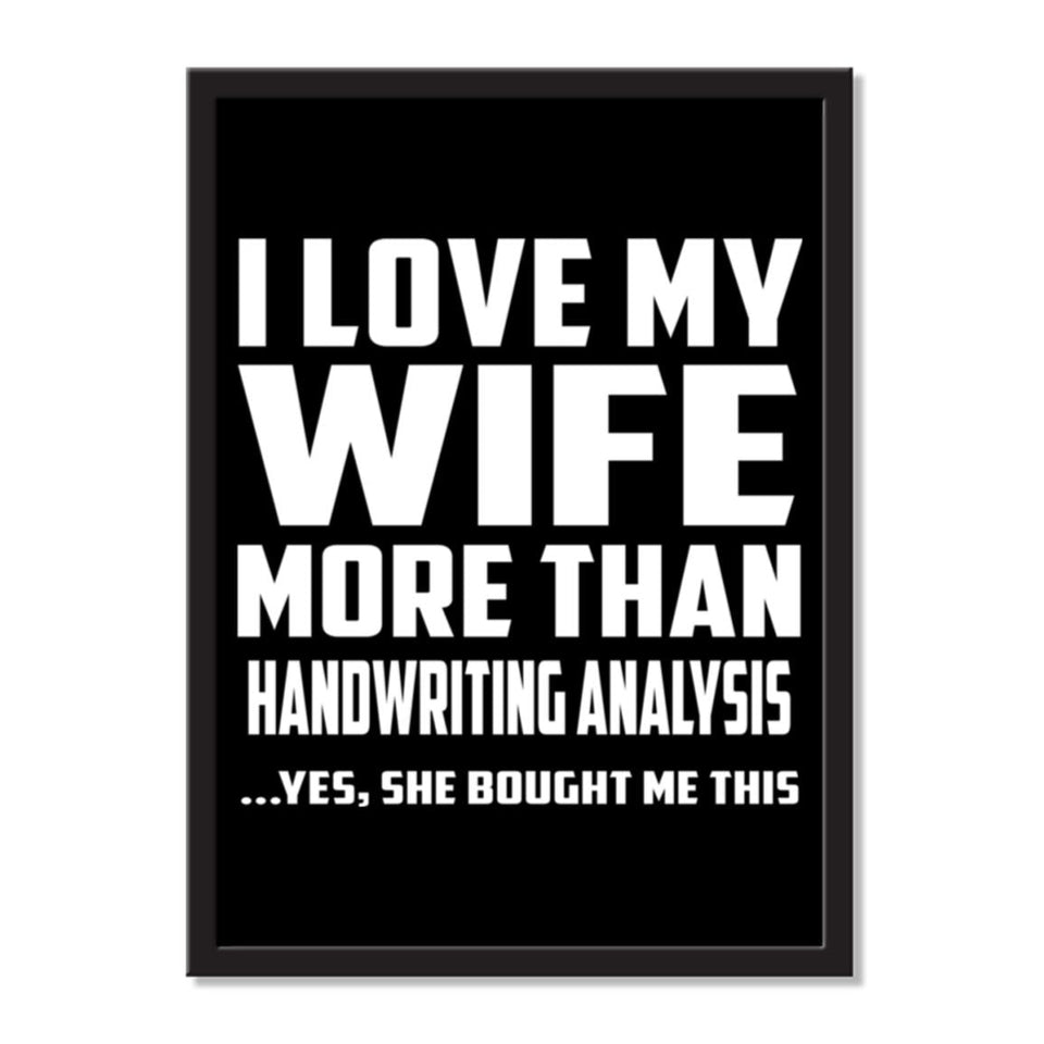 I Love My Wife More Than Handwriting Analysis ...Yes, She Bought Me This - Portrait Frame Photo Tile