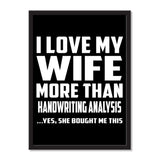 I Love My Wife More Than Handwriting Analysis ...Yes, She Bought Me This - Portrait Frame Photo Tile
