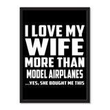 I Love My Wife More Than Model Airplanes ...Yes, She Bought Me This - Portrait Frame Photo Tile