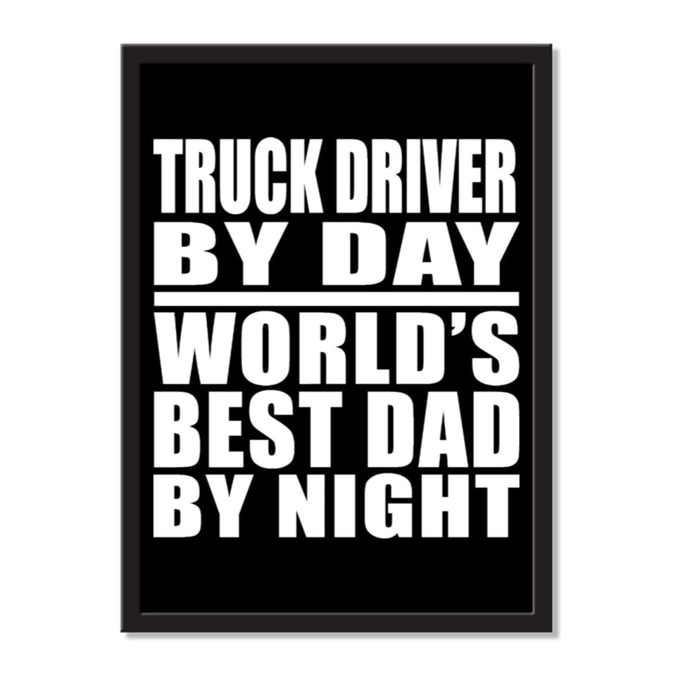Truck Driver By Day World's Best Dad By Night - Portrait Frame Photo Tile