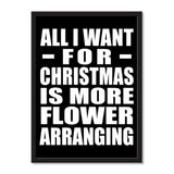 All I Want For Christmas Is More Flower Arranging - Portrait Frame Photo Tile