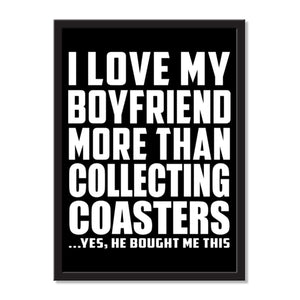 I Love My Boyfriend More Than Collecting Coasters ...He Bought Me This - Portrait Frame Photo Tile