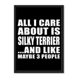 All I Care About Is Silky Terrier And Like Maybe 3 People - Portrait Frame Photo Tile