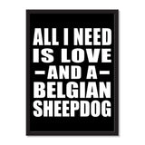 All I Need Is Love And A Belgian Sheepdog - Portrait Frame Photo Tile