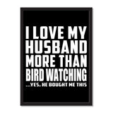 I Love My Husband More Than Bird Watching ...He Bought Me This - Portrait Frame Photo Tile