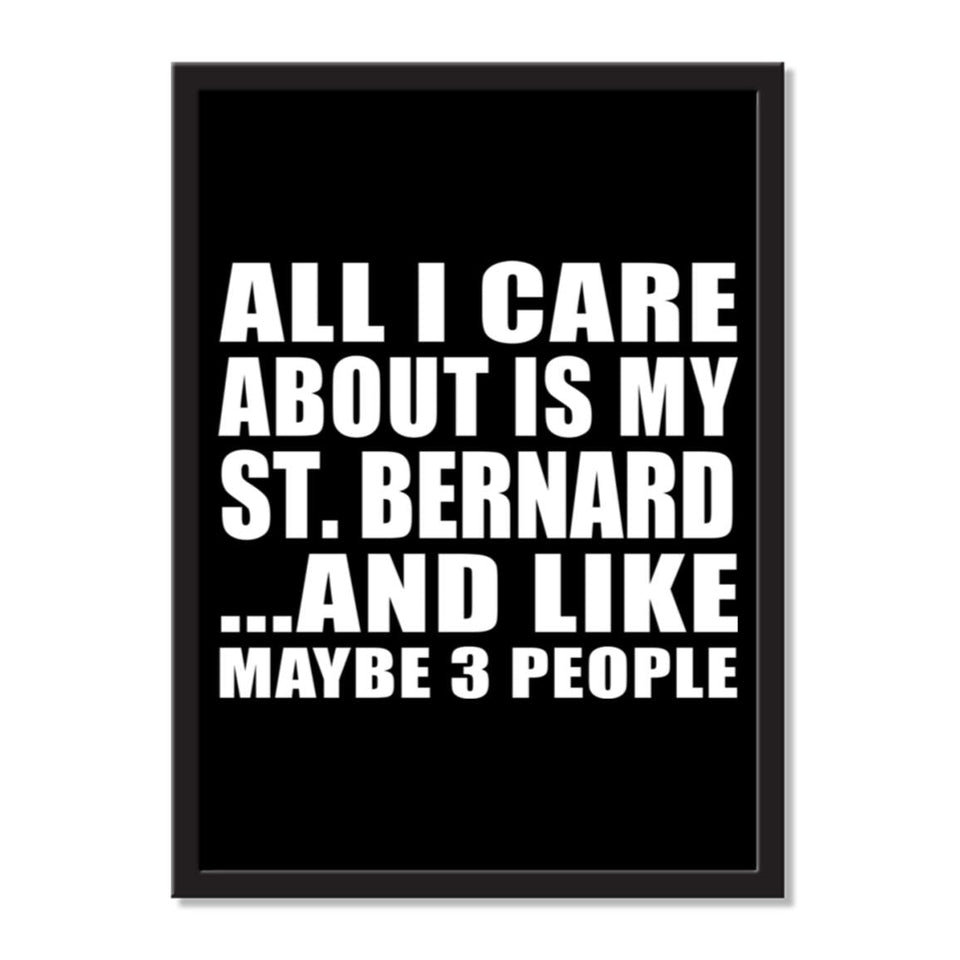 All I Care About Is My St. Bernard And Like Maybe 3 People - Portrait Frame Photo Tile
