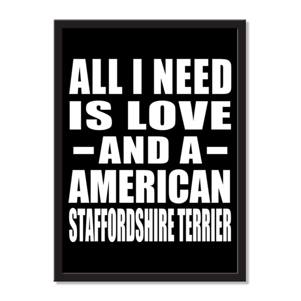 All I Need Is Love And A American Staffordshire Terrier - Portrait Frame Photo Tile
