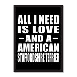 All I Need Is Love And A American Staffordshire Terrier - Portrait Frame Photo Tile