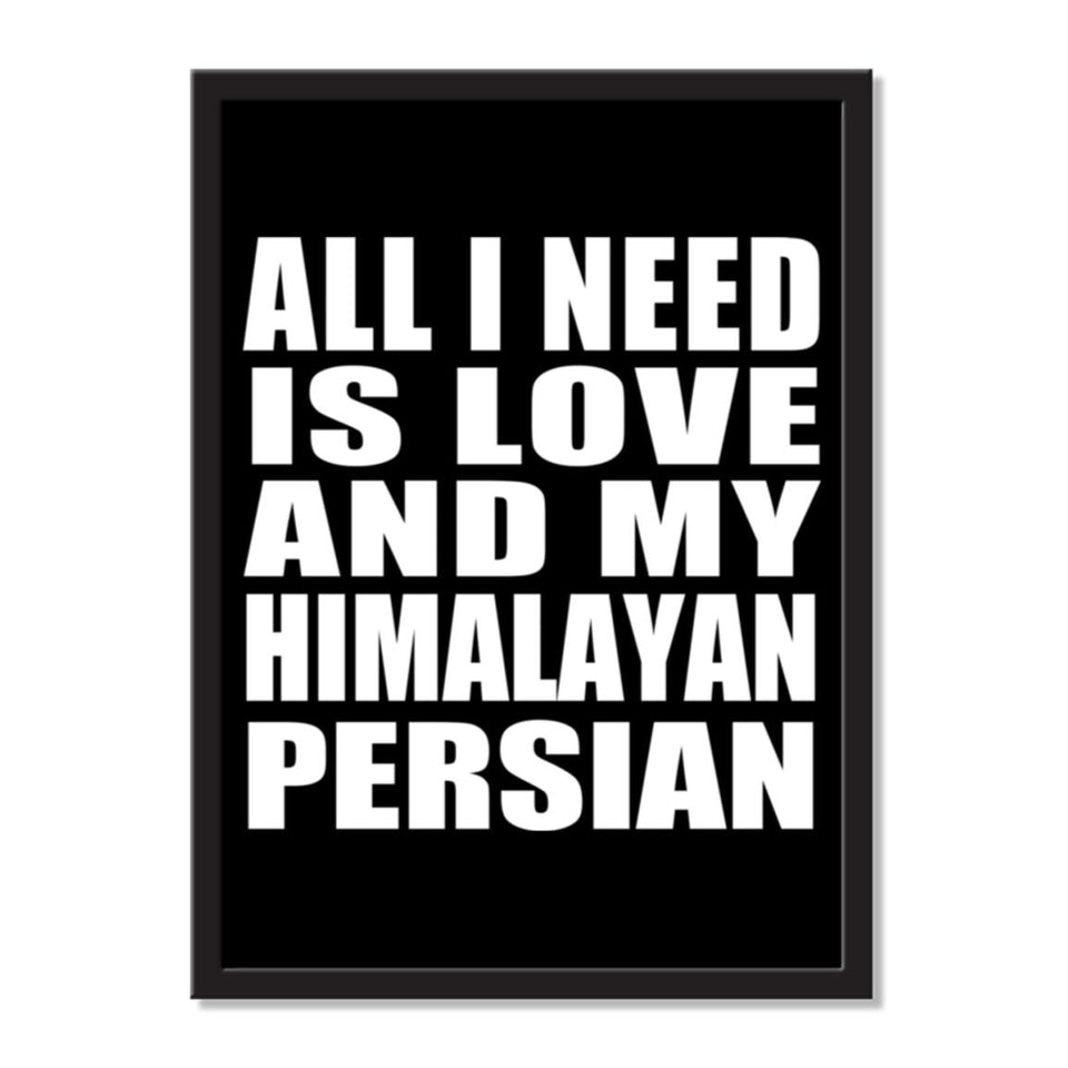 All I Need Is Love And My Himalayan Persian - Portrait Frame Photo Tile