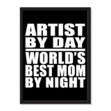 Artist By Day World's Best Mom By Night - Portrait Frame Photo Tile
