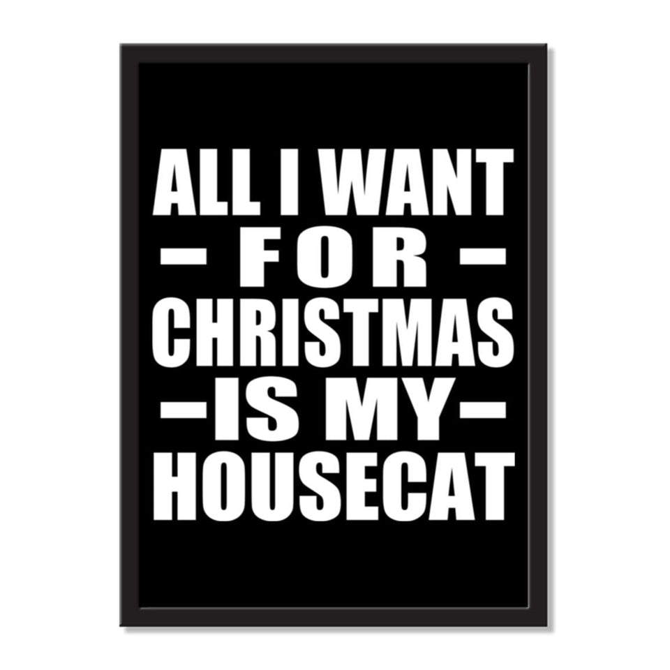 All I Want For Christmas Is My Housecat - Portrait Frame Photo Tile
