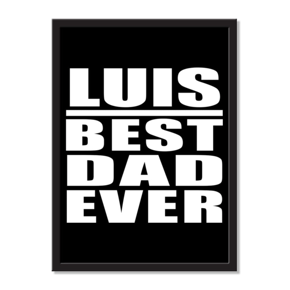 Luis Best Dad Ever - Portrait Frame Photo Tile
