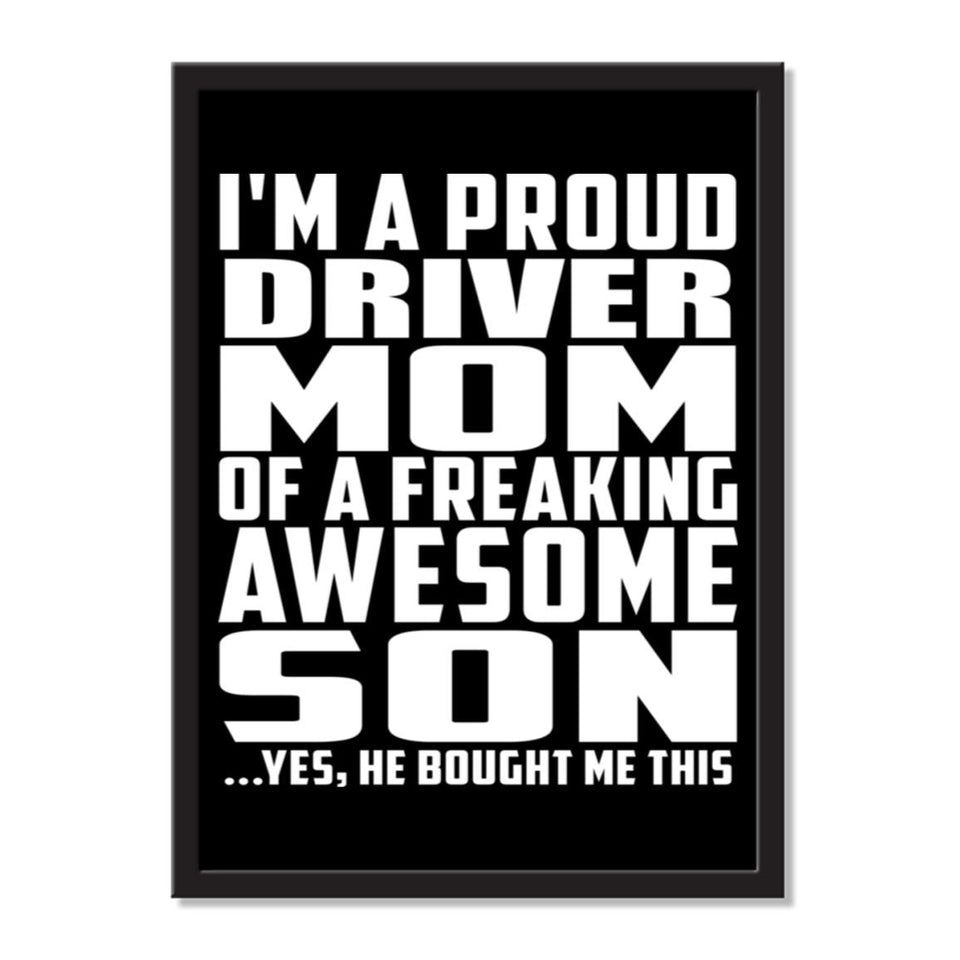 I'm A Proud Driver Mom Of A Freaking Awesome Son, He Bought Me This - Portrait Frame Photo Tile