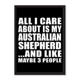 All I Care About Is My Australian Shepherd And Like Maybe 3 People - Portrait Frame Photo Tile