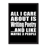 All I Care About Is Writing Poetry And Like Maybe 3 People - Portrait Frame Photo Tile
