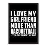 I Love My Girlfriend More Than Racquetball ...She Bought Me This - Portrait Frame Photo Tile
