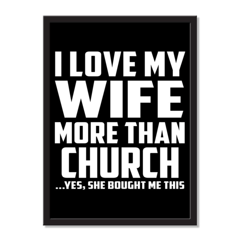 I Love My Wife More Than Church ...Yes, She Bought Me This - Portrait Frame Photo Tile