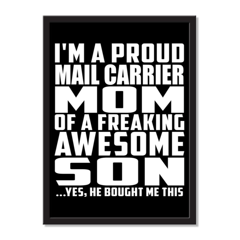 I'm A Proud Mail Carrier Mom Of A Freaking Awesome Son, He Bought Me This - Portrait Frame Photo Tile