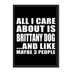 All I Care About Is Brittany Dog And Like Maybe 3 People - Portrait Frame Photo Tile