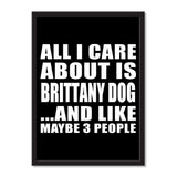 All I Care About Is Brittany Dog And Like Maybe 3 People - Portrait Frame Photo Tile