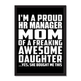 I'm A Proud Hr Manager Mom Of A Freaking Awesome Daughter, She Bought Me This - Portrait Frame Photo Tile