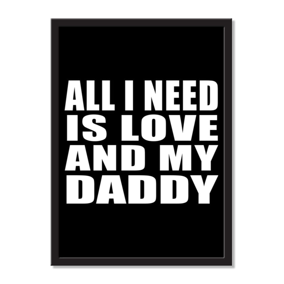 All I Need Is Love And My Daddy - Portrait Frame Photo Tile
