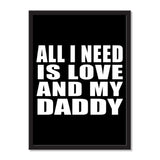All I Need Is Love And My Daddy - Portrait Frame Photo Tile