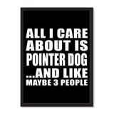 All I Care About Is Pointer Dog And Like Maybe 3 People - Portrait Frame Photo Tile
