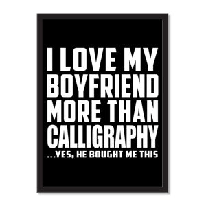 I Love My Boyfriend More Than Calligraphy ...He Bought Me This - Portrait Frame Photo Tile