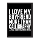 I Love My Boyfriend More Than Calligraphy ...He Bought Me This - Portrait Frame Photo Tile