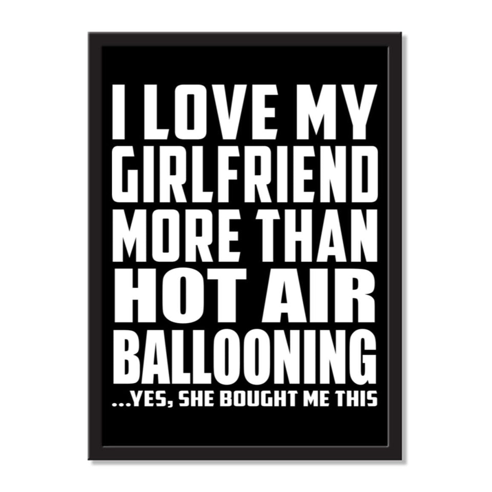 I Love My Girlfriend More Than Hot Air Ballooning ...She Bought Me This - Portrait Frame Photo Tile
