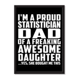 I'm A Proud Statistician Dad Of A Freaking Awesome Daughter, She Bought Me This - Portrait Frame Photo Tile