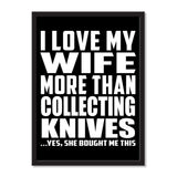 I Love My Wife More Than Collecting Knives ...Yes, She Bought Me This - Portrait Frame Photo Tile