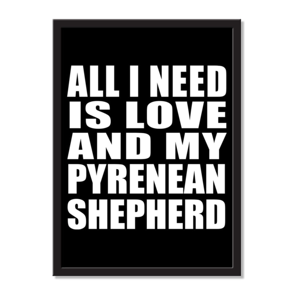 All I Need Is Love And My Pyrenean Shepherd - Portrait Frame Photo Tile