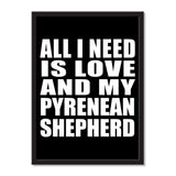 All I Need Is Love And My Pyrenean Shepherd - Portrait Frame Photo Tile