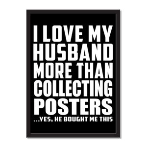 I Love My Husband More Than Collecting Posters ...He Bought Me This - Portrait Frame Photo Tile