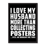 I Love My Husband More Than Collecting Posters ...He Bought Me This - Portrait Frame Photo Tile