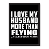 I Love My Husband More Than Flying ...He Bought Me This - Portrait Frame Photo Tile