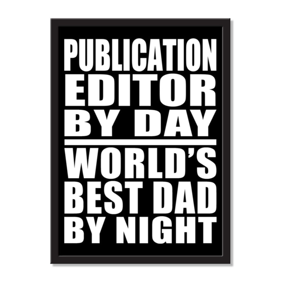 Publication Editor By Day World's Best Dad By Night - Portrait Frame Photo Tile