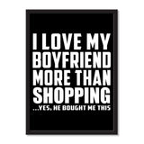 I Love My Boyfriend More Than Shopping ...He Bought Me This - Portrait Frame Photo Tile