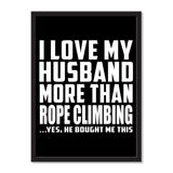I Love My Husband More Than Rope Climbing ...He Bought Me This - Portrait Frame Photo Tile