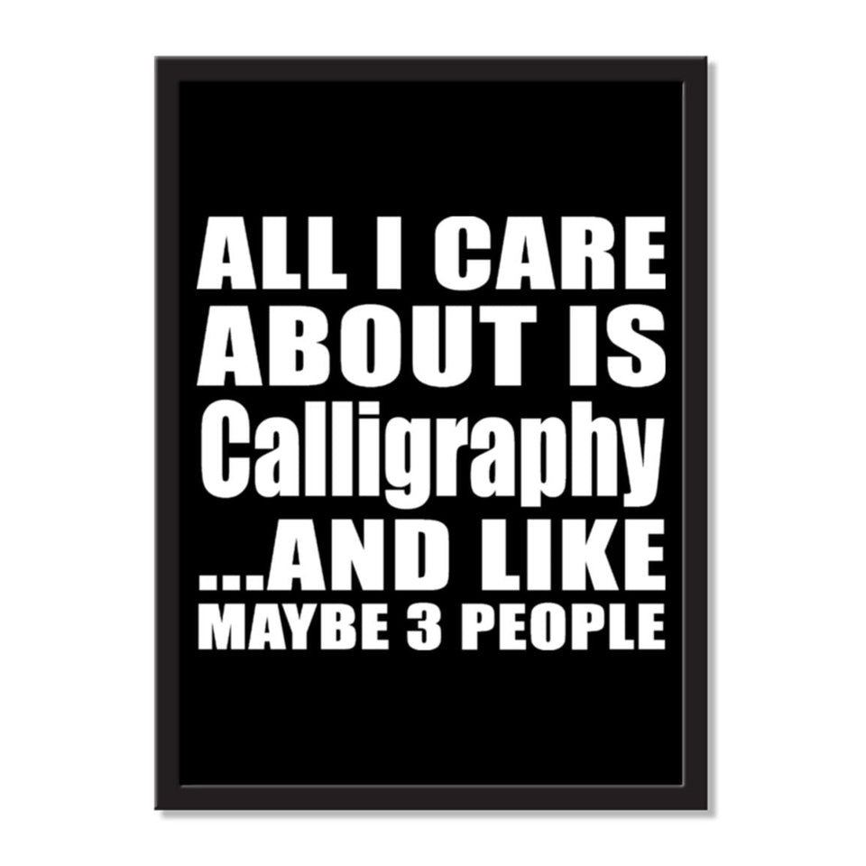 All I Care About Is Calligraphy And Like Maybe 3 People - Portrait Frame Photo Tile